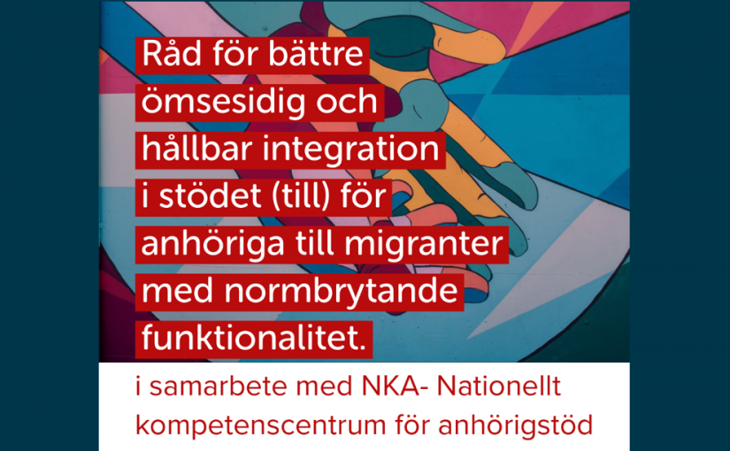 Webbinarium – Råd för bättre ömsesidig och hållbar integration i stödet till anhöriga till migranter med normbrytande funktionalitet, den 6:e maj kl.14:30-16:00